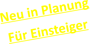 Neu in Planung Fr Einsteiger